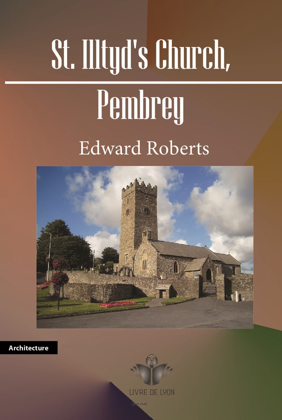 St. Illtyd s Church Pembrey Its History and Its Architecture
